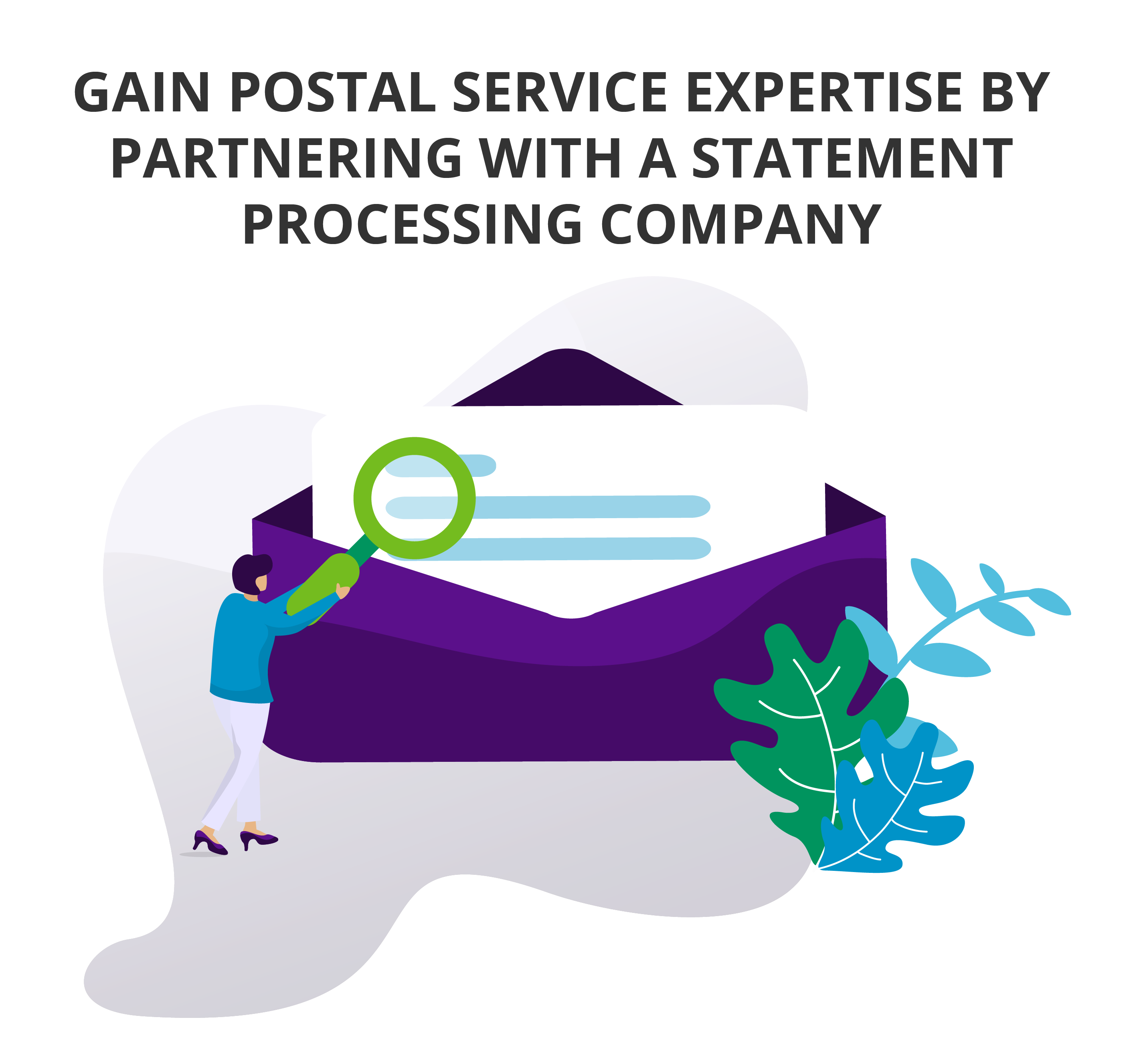 Gain Postal Service Expertise by Partnering with a Statement Processing Company